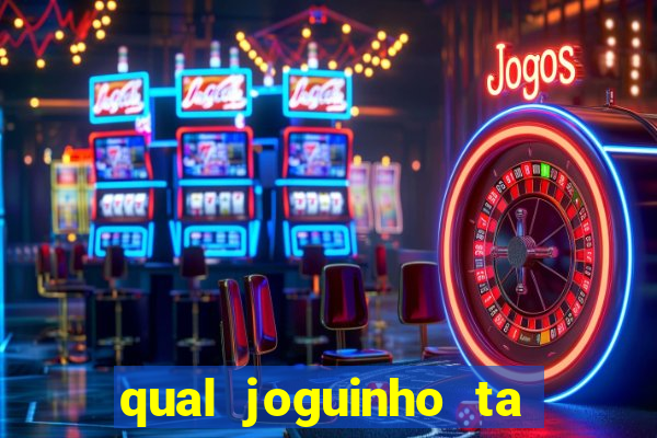 qual joguinho ta pagando agora